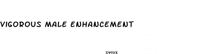 vigorous male enhancement