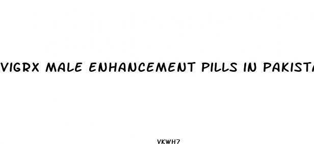vigrx male enhancement pills in pakistan