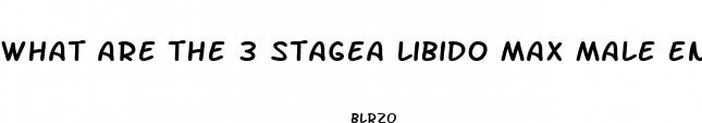 what are the 3 stagea libido max male enhancement pills