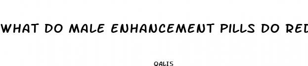 what do male enhancement pills do reddit