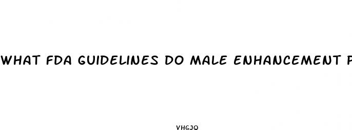 what fda guidelines do male enhancement pills need to follow