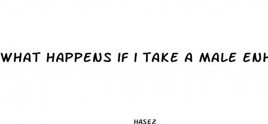 what happens if i take a male enhancement