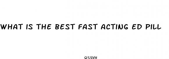 what is the best fast acting ed pill