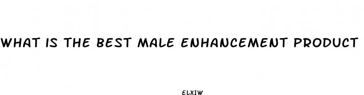 what is the best male enhancement product available