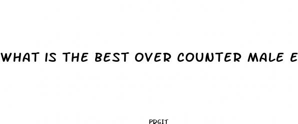 what is the best over counter male enhancement