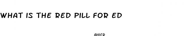 what is the red pill for ed