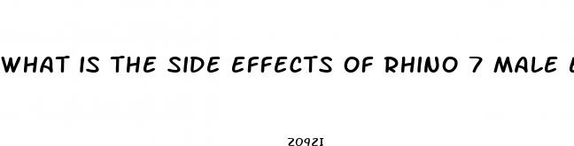 what is the side effects of rhino 7 male enhancement pills