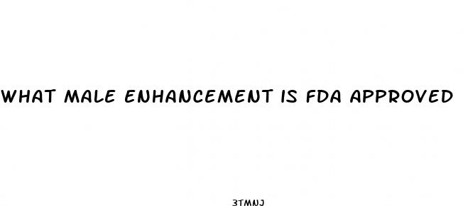 what male enhancement is fda approved