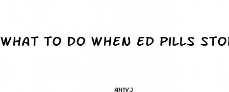 what to do when ed pills stop working