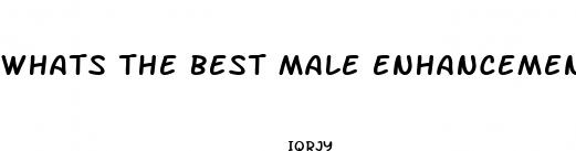 whats the best male enhancement pill 2024
