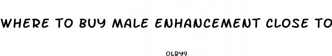 where to buy male enhancement close to me