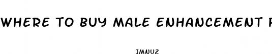 where to buy male enhancement pills in stores