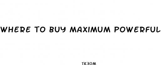 where to buy maximum powerful male enhancement