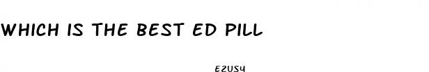 which is the best ed pill
