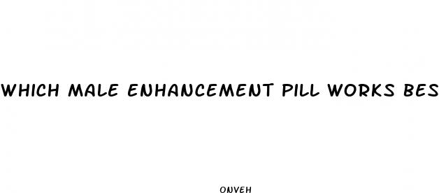 which male enhancement pill works best