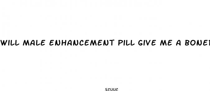 will male enhancement pill give me a boner