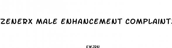 zenerx male enhancement complaints