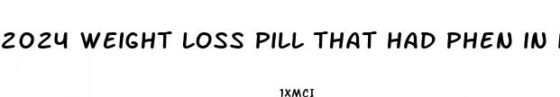 2024 weight loss pill that had phen in it