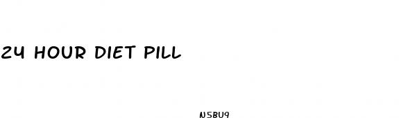 24 hour diet pill