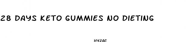 28 days keto gummies no dieting