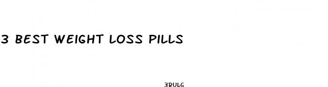 3 best weight loss pills