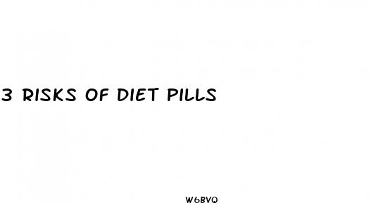 3 risks of diet pills