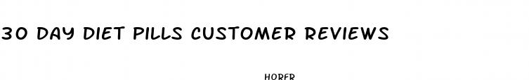 30 day diet pills customer reviews