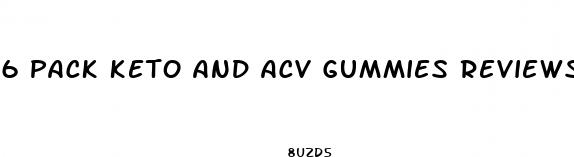 6 pack keto and acv gummies reviews
