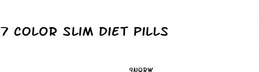 7 color slim diet pills