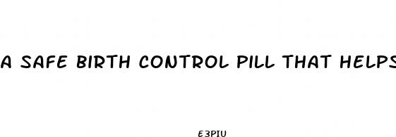 a safe birth control pill that helps you lose weight