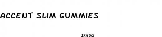 accent slim gummies