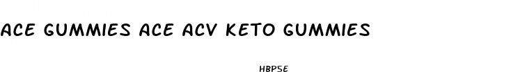ace gummies ace acv keto gummies