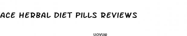 ace herbal diet pills reviews