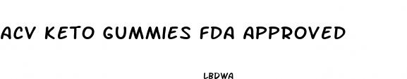 acv keto gummies fda approved