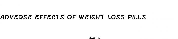 adverse effects of weight loss pills