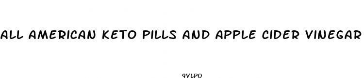 all american keto pills and apple cider vinegar