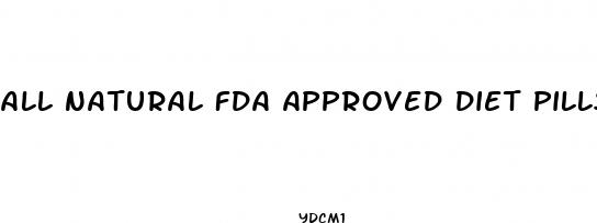 all natural fda approved diet pills