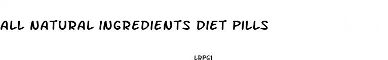 all natural ingredients diet pills