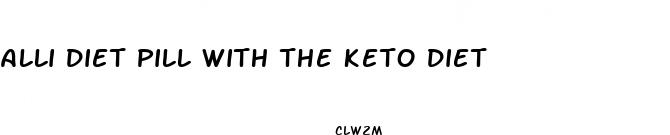 alli diet pill with the keto diet