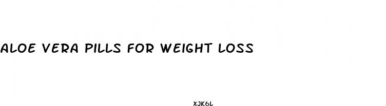 aloe vera pills for weight loss