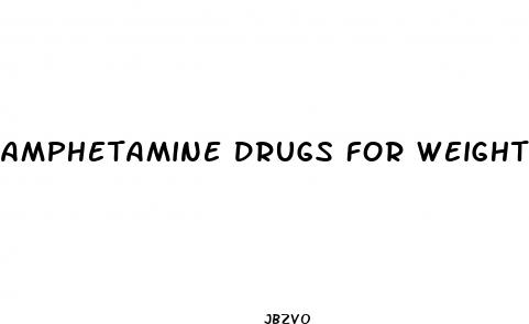 amphetamine drugs for weight loss