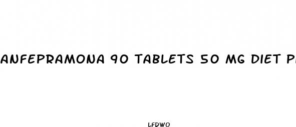 anfepramona 90 tablets 50 mg diet pill
