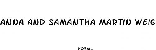 anna and samantha martin weight loss pill