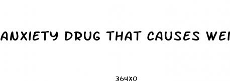anxiety drug that causes weight loss