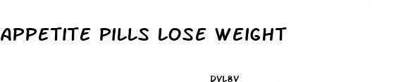 appetite pills lose weight