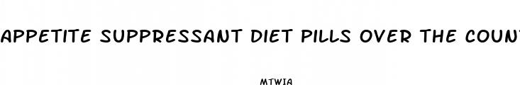 appetite suppressant diet pills over the counter