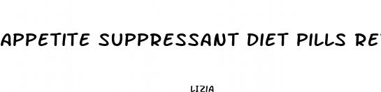 appetite suppressant diet pills reviews