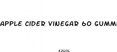 apple cider vinegar 60 gummies