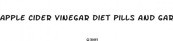 apple cider vinegar diet pills and garcinia cambogia