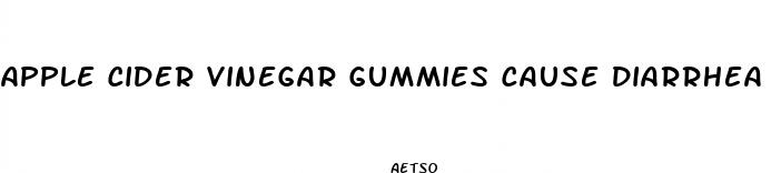 apple cider vinegar gummies cause diarrhea